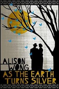 As the Earth Turns Silver by Alison Wong