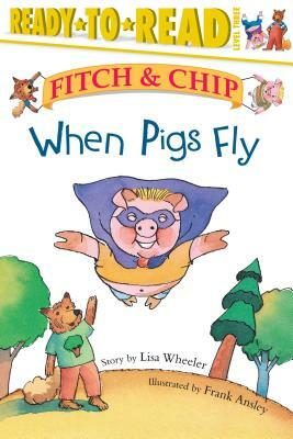 When Pigs Fly, Volume 2 by Lisa Wheeler