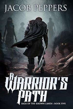 A Warrior's Path by Jacob Peppers