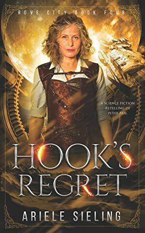 Hook's Regret: A Science Fiction Retelling of Peter Pan by Ariele Sieling