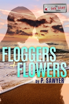 Floggers and Flowers: An Outer Banks Novella by P. Sawyer