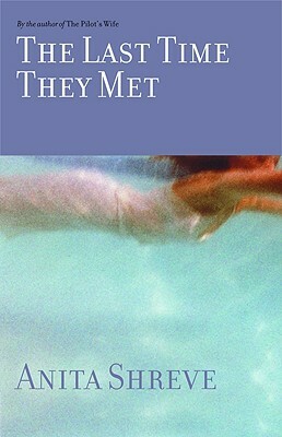 The Last Time They Met by Anita Shreve