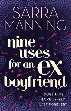 Nine Uses for an Ex-Boyfriend by Sarra Manning