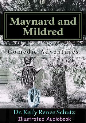 Maynard and Mildred: Comedic Adventures by Kelly Renee Schutz