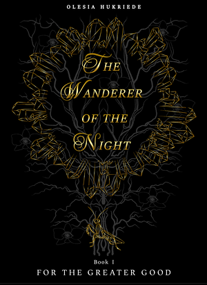 The Wanderer of the Night. For the Greater Good. by Olesia Hukriede