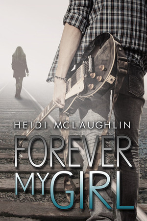 Forever My Girl by Heidi McLaughlin