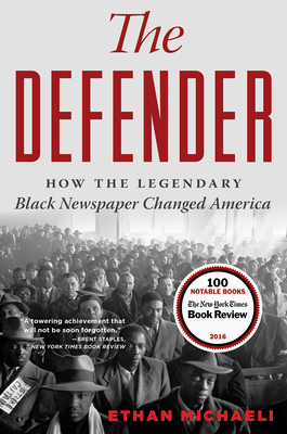 The Defender: How the Legendary Black Newspaper Changed America by Ethan Michaeli