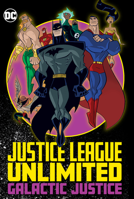 Justice League Unlimited: Galactic Justice by Adam Beechen