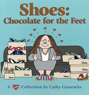 Shoes: Chocolate for the Feet: A Cathy Collection by Cathy Guisewite