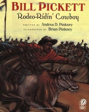 Bill Pickett: Rodeo-Ridin' Cowboy by Brian Pinkney, Andrea Davis Pinkney