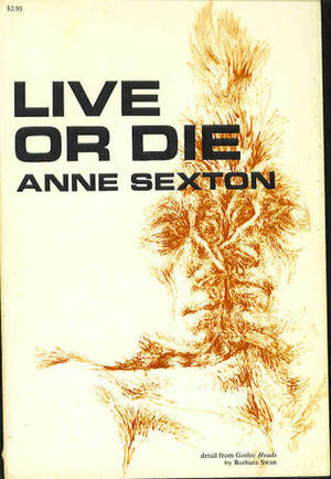 Live or Die by Anne Sexton