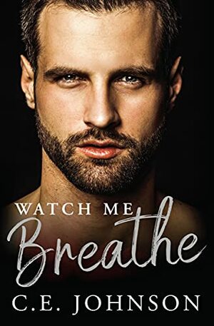 Watch Me Breathe by C.E. Johnson