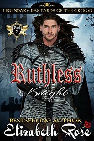 Ruthless Knight by Elizabeth Rose