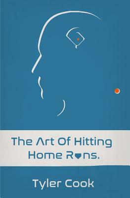 The Art of Hitting Home Runs by Tyler Cook