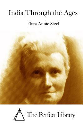 India Through the Ages by Flora Annie Steel