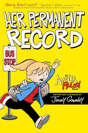 Amelia Rules! Volume 8: Her Permanent Record by Jimmy Gownley