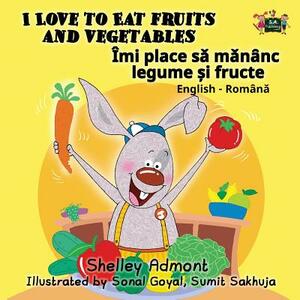 I Love to Eat Fruits and Vegetables: English Romanian by Kidkiddos Books, Shelley Admont