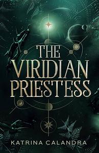 The Viridian Priestess by Katrina Calandra