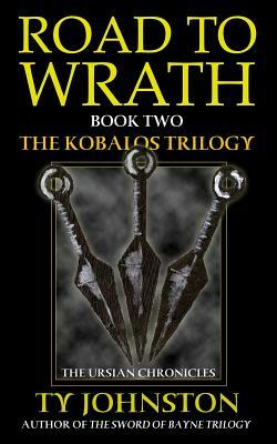 Road to Wrath: Book II of the Kobalos Trilogy by Ty Johnston