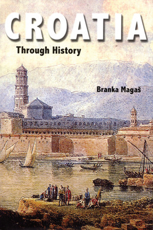Croatia Through History by Branka Magaš