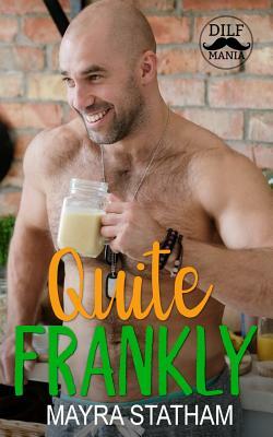 Quite Frankly: Dilf Mania by Mayra Statham