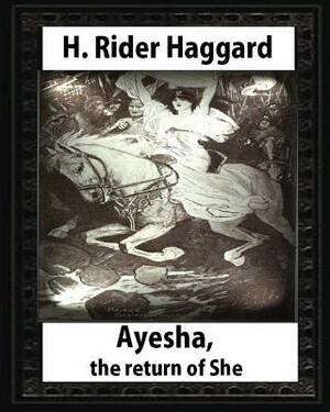 Ayesha, The Return Of She, by H. Rider Haggard (novel)A History of Adventure: Harrison Fisher (July 27,1875 or 1877-January 19,1934) by H. Rider Haggard, Harrison Fisher