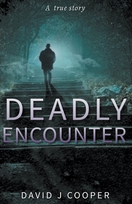 Deadly Encounter by David J. Cooper