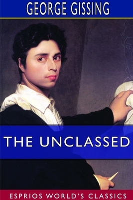 The Unclassed (Esprios Classics) by George Gissing