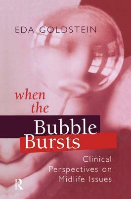 When the Bubble Bursts: Clinical Perspectives on Midlife Issues by Eda Goldstein