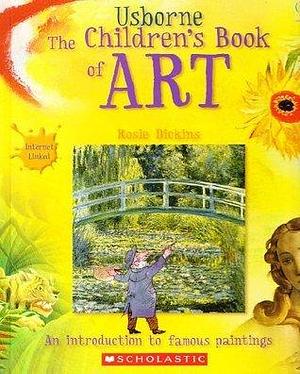 Usborne The Children's Book of Art: Internet Linked by Rosie Dickins, Rosie Dickins