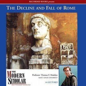 The Decline and Fall of Rome by Thomas F. Madden