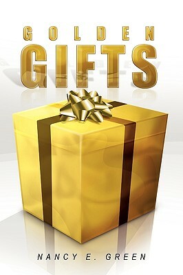 Golden Gifts by Nancy E. Green