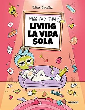 Miss Pad Thai: Living la vida sola by Esther Gonzalez