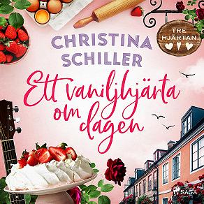 Ett vaniljhjärta om dagen by Christina Schiller