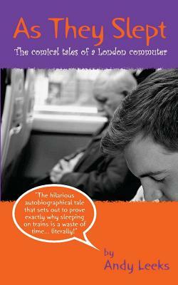 As They Slept: The comical tales of a London commuter by 