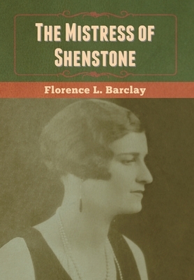 The Mistress of Shenstone by Florence L. Barclay