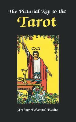 The Pictorial Key to the Tarot by Arthur Edward Waite