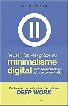 Réussir (sa vie) grâce au minimalisme digital by Cal Newport, Michel Le Séac'h