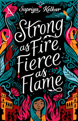 Strong as Fire, Fierce as Flame by Supriya Kelkar