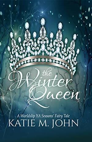 The Winter Queen: The Season's Fairy Tales by Katie M. John