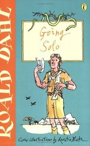 Going Solo by Roald Dahl, Quentin Blake