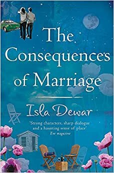 The Consequences of Marriage by Isla Dewar