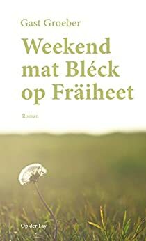 Weekend mat Bléck op Fräiheet: Roman (Luxembourgish Edition) by Gast Groeber, Robert Gollo Steffen