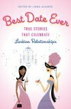 Best Date Ever: True Stories That Celebrate Lesbian Relationships by Linda Álvarez