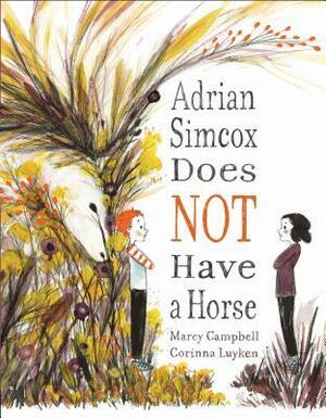 Adrian Simcox Does NOT Have a Horse by Marcy Campbell, Corinna Luyken