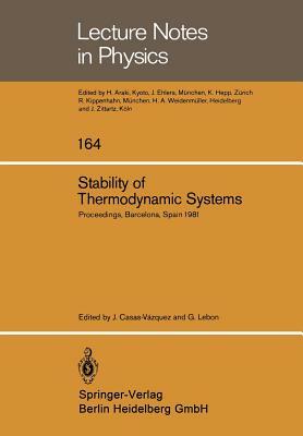 Stability of Thermodynamic Systems: Proceedings of the Meeting Held at Bellaterra School of Thermodynamics, Autonomous University of Barcelona, Bellat by 