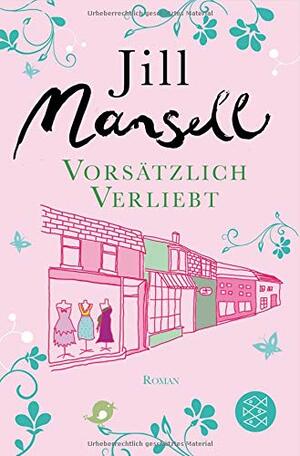 Vorsätzlich verliebt by Jill Mansell