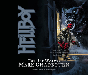 Hellboy: The Ice Wolves by Mark Chadbourn