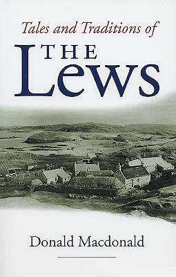 Tales and Tradition of the Lews by Donald MacDonald