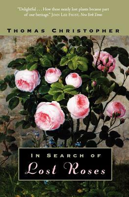 In Search of Lost Roses by Thomas Christopher